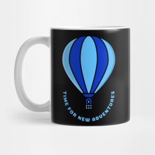 Time for new adventures hot air ballooning Mug